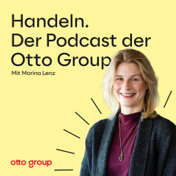 Podcast thumbnail for Handeln. Der Podcast der Otto Group.