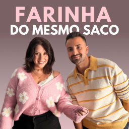 Podcast thumbnail for Farinha do Mesmo Saco