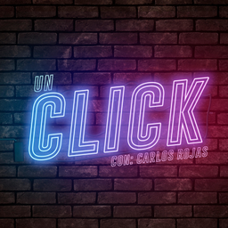 Podcast thumbnail for Un CLICK con: Carlos Rojas