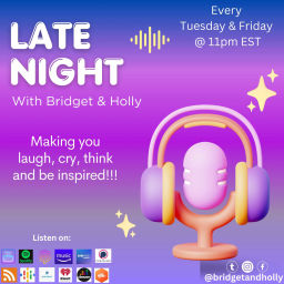 Podcast thumbnail for Late Night with Bridget & Holly