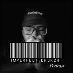 Podcast thumbnail for Imperfect Church Podcast