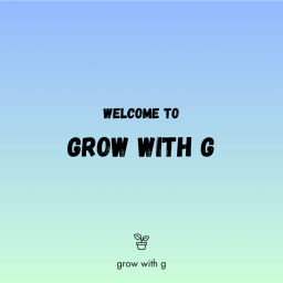 Podcast thumbnail for grow with g