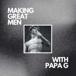 Podcast thumbnail for Making Great Men