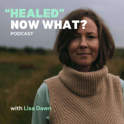 Podcast thumbnail for "Healed" Now What?
