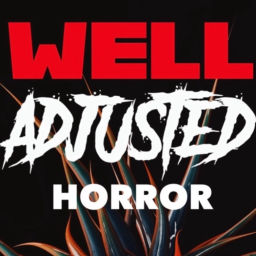 Podcast thumbnail for Well-Adjusted Horror