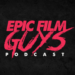 Podcast thumbnail for Epic Film Guys Podcast