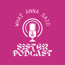 Podcast thumbnail for What Anna Said
