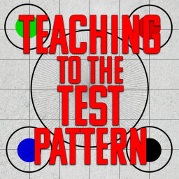 Podcast thumbnail for Teaching To The Test Pattern
