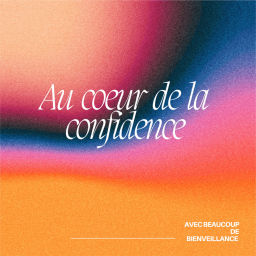 Podcast thumbnail for Au coeur de la confidence