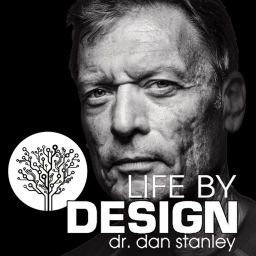Podcast thumbnail for Life By Design with Dr. Dan Stanley