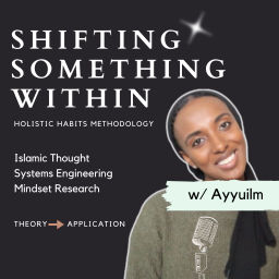 Podcast thumbnail for Shifting Something Within | Muslim Podcast w/ Ayyuilm