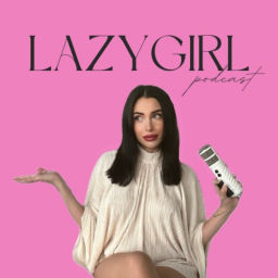 Podcast thumbnail for LAZYGIRL PODCAST