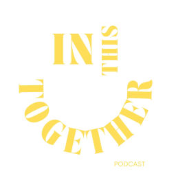 Podcast thumbnail for IN THIS TOGETHER PODCAST.