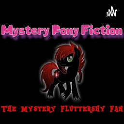 Podcast thumbnail for Mystery Pony Fiction
