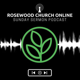 Podcast thumbnail for Rosewood Church Online