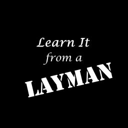 Podcast thumbnail for Learn It from a Layman