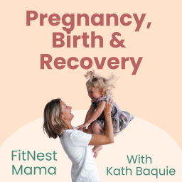 Podcast thumbnail for Pregnancy, Birth and Recovery: FitNest Mama