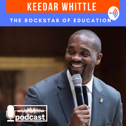 Podcast thumbnail for Keedar Whittle-"The Rockstar of Education"