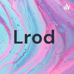 Podcast thumbnail for Lrod