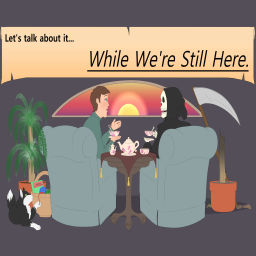 Podcast thumbnail for While We're Still Here