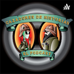 Podcast thumbnail for Cazadores de Historias El Podcast