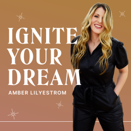 Podcast thumbnail for IGNITE YOUR DREAM