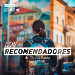 Podcast thumbnail for Los Recomendadores de Ciudad Pauta