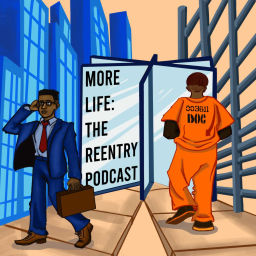 Podcast thumbnail for More Life: The Reentry Podcast