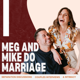 Podcast thumbnail for Meg And Mike Do Marriage