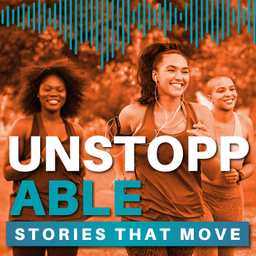 Podcast thumbnail for Unstoppable: Stories that Move