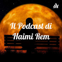 Podcast thumbnail for Il Podcast di Haimi Rem