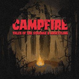 Podcast thumbnail for Campfire: Tales of the Strange and Unsettling