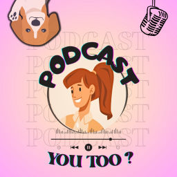 Podcast thumbnail for YOU TOO ?!
