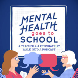 Podcast thumbnail for Mental Health Goes to School
