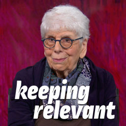 Podcast thumbnail for Keeping Relevant