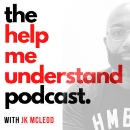 Podcast thumbnail for Help Me Understand