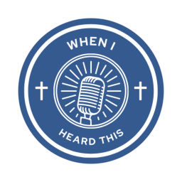 Podcast thumbnail for When I Heard This - Podcast