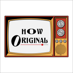 Podcast thumbnail for How Original