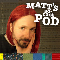 Podcast thumbnail for Matt's So-Cast Pod