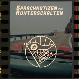 Podcast thumbnail for Grundehrlich - Sprachnotizen zum Runterschalten