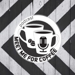 Podcast thumbnail for Meet Me For Coffee