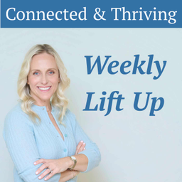 Podcast thumbnail for Connected & Thriving - Weekly Lift Up