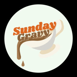 Podcast thumbnail for Sunday Gravy