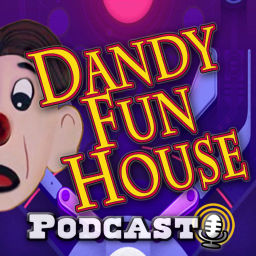 Podcast thumbnail for DANDY FUN HOUSE PODCAST