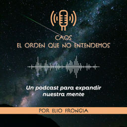 Podcast thumbnail for Caos: el orden que no entendemos