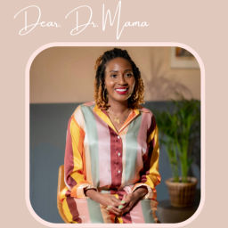 Podcast thumbnail for Dear Dr. Mama