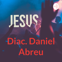 Podcast thumbnail for Diac. Daniel Abreu