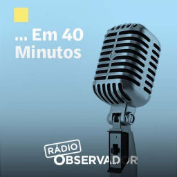 Podcast thumbnail for … em 40 minutos