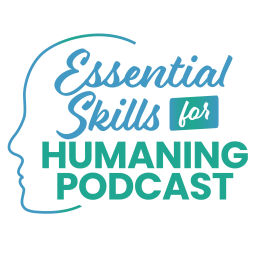 Podcast thumbnail for Essential Skills for Humaning Podcast