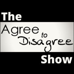 Podcast thumbnail for The Agree To Disagree Show